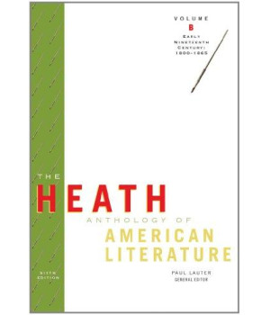 The Heath Anthology of American Literature: Volume B: Early Nineteenth Century: 1800-1865 (Heath Anthologies)