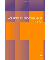 Anglicanism and the Christian Church: Theological Resources in Historical Perspective