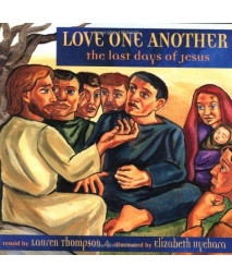 Love One Another: The Last Days Of Jesus