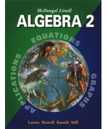 McDougal Littell Algebra 2: Applications, Equations, Graphs