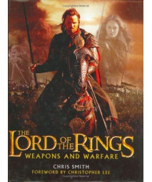 The Lord of the Rings: Weapons and Warfare - An Illustrated Guide to the Battles, Armies and Armor of Middle-Earth