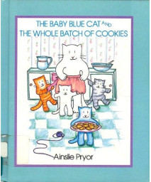 The Baby Blue Cat and the Whole Batch of Cookies