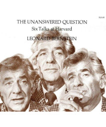 The Unanswered Question: Six Talks at Harvard (The Charles Eliot Norton Lectures)