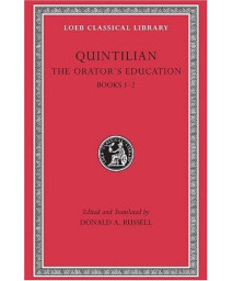 The Orator's Education, Volume I: Books 1-2 (Loeb Classical Library)