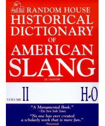 Random House Historical Dictionary of American Slang, Vol. 2: H-O