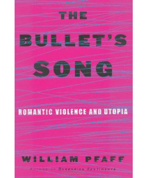 The Bullet's Song: Romantic Violence and Utopia