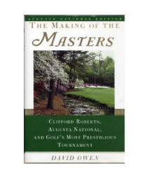 The Making of the Masters SpEd: Clifford Roberts, Augusta National, and Golf's Most Prestigious Tournament
