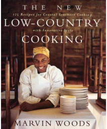 The New Low-Country Cooking: 125 Recipes for Coastal Southern Cooking with Innovative Style