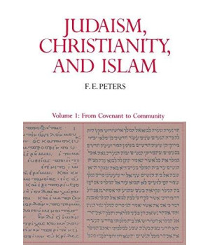 Judaism, Christianity, and Islam, Volume 1: From Covenant to Community