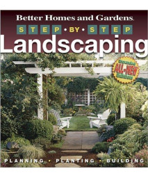 Step-by-Step Landscaping (2nd Edition) (Better Homes and Gardens Gardening)