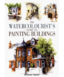 Watercolorist's Guide to Painting Buildings