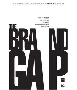 The Brand Gap: How to Bridge the Distance Between Business Strategy and Design