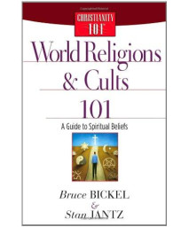 World Religions and Cults 101: A Guide to Spiritual Beliefs (Christianity 101®)