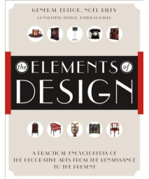 The Elements of Design: A Practical Encyclopedia of the Decorative Arts from the Renaissance to the Present