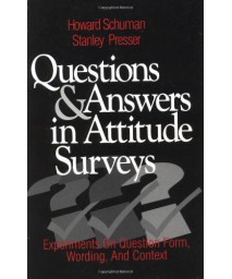 Questions and Answers in Attitude Surveys: Experiments on Question Form, Wording, and Context (Quantitative Studies in Social Relation)