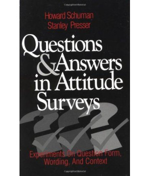 Questions and Answers in Attitude Surveys: Experiments on Question Form, Wording, and Context (Quantitative Studies in Social Relation)