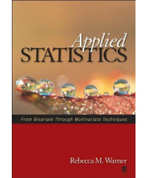 Applied Statistics: From Bivariate Through Multivariate Techniques