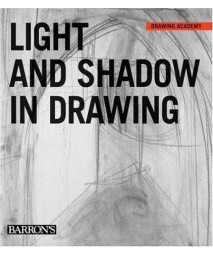 Light and Shadow in Drawing (Drawing Academy)
