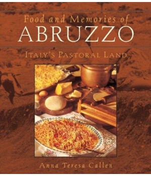Food and Memories of Abruzzo: Italy's Pastoral Land