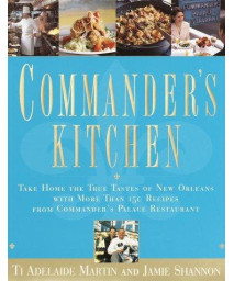 Commander's Kitchen: Take Home the True Taste of New Orleans with More Than 150 Recipes from Commander's Palace Restaurant