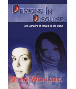 Demons in Disguise: The Dangers of Talking to the Dead