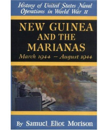 New Guinea and the Marianas: March 1944-August 1944 (History of United States Naval Operations in World War II)