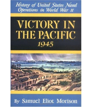 Victory in the Pacific: 1945 (History of United States Naval Operations in World War II) (v. 14)