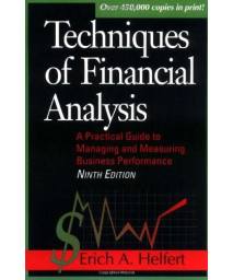 Techniques of Financial Analysis: A Practical Guide to Measuring Business Performance