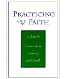 Practicing Our Faith: A Guide for Conversation Learning Growth