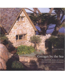 Cottages by the Sea, The  Handmade Homes of Carmel, America's First Artist Community