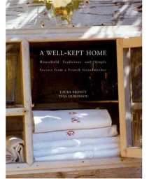 A Well-Kept Home : Household Traditions and Simple Secrets from a French Grandmother