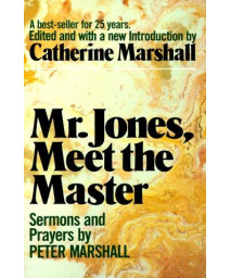Mr. Jones, Meet the Master: Sermons and Prayers of Peter Marshall