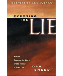 Exposing the Lie: How to Reverse the Work of the Enemy in Your Life