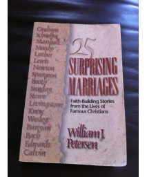 25 Surprising Marriages: How Great Christians Struggled to Make Their Marriages Work