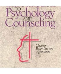 Introduction to Psychology and Counseling: Christian Perspectives and Applications