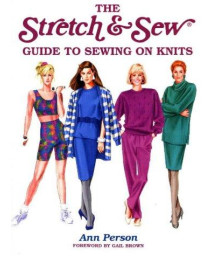 The Stretch & Sew Guide to Sewing on Knits (Creative Machine Arts Series)