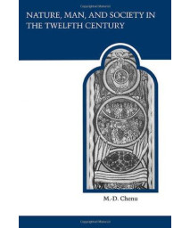 Nature, Man, and Society in the Twelfth Century: Essays on New Theological Perspectives in the Latin West (MART: The Medieval Academy Reprints for Teaching)