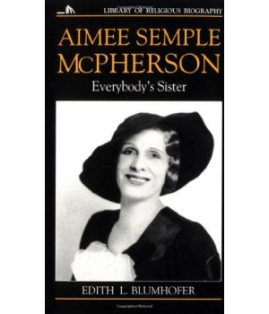 Aimee Semple McPherson: Everybody's Sister (Library of Religious Biography (LRB))