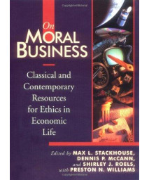 On Moral Business: Classical and Contemporary Resources for Ethics in Economic Life