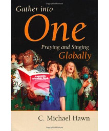 Gather Into One: Praying and Singing Globally (Calvin Institute of Christian Worship Liturgical Studies Series)