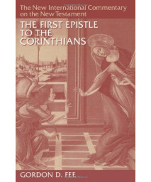 The First Epistle to the Corinthians (The New International Commentary on the New Testament)
