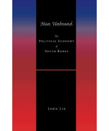 Han Unbound: The Political Economy of South Korea