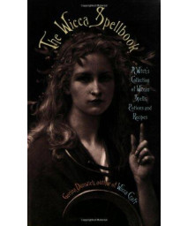 The Wicca Spellbook: A Witch's Collection of Wiccan Spells, Potions, and Recipes