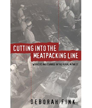 Cutting Into the Meatpacking Line: Workers and Change in the Rural Midwest (Studies in Rural Culture)