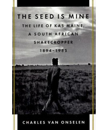 The Seed Is Mine: The Life of Kas Maine, a South African Sharecropper 1894-1985