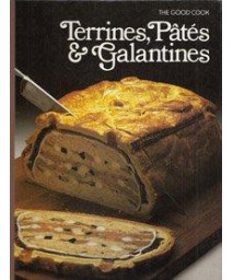 Terrines, Pates & Galantines (The Good Cook Techniques & Recipes Series)