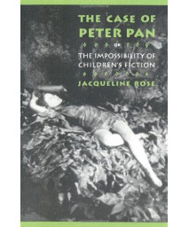 The Case of Peter Pan, or the Impossibility of Children's Fiction (New Cultural Studies)