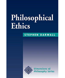 Philosophical Ethics: An Historical And Contemporary Introduction (Dimensions of Philosophy)