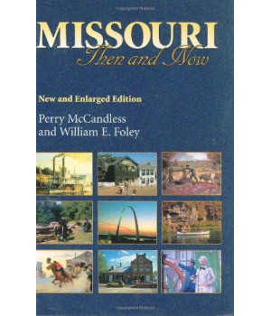 Missouri Then and Now, New and Enlarged Edition