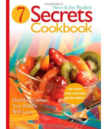 Seven Secrets Cookbook: Healthy Cuisine Your Family Will Love